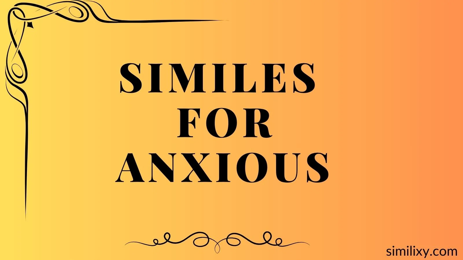 similes for anxious