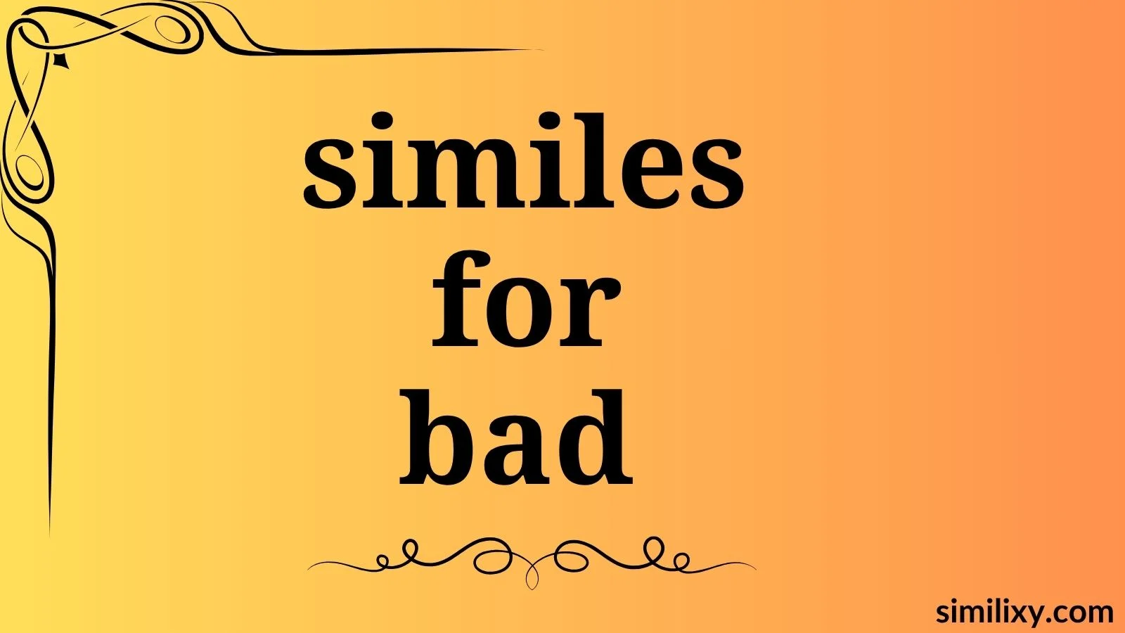 similes for bad