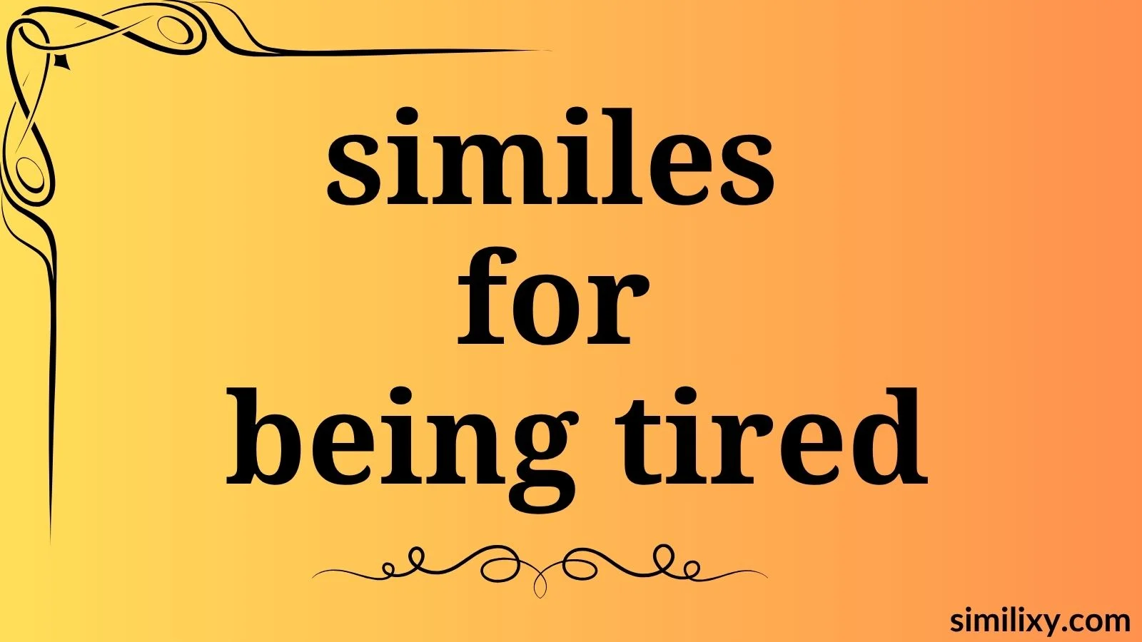similes for being tired