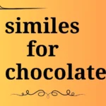 similes for chocolate