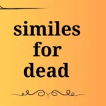 similes for dead