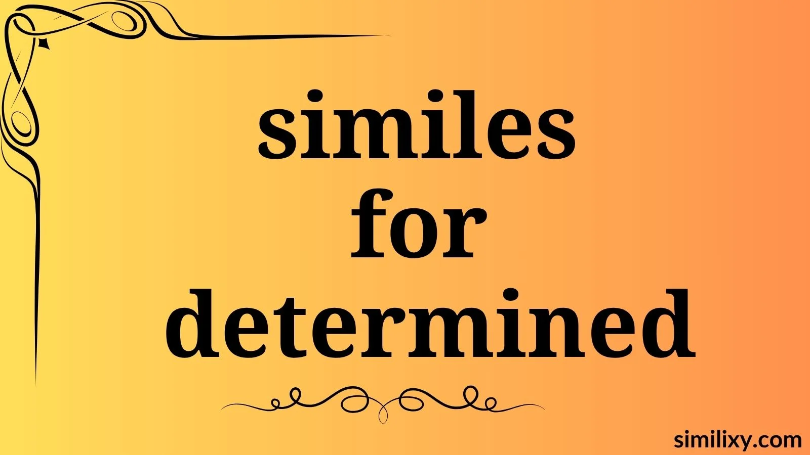 similes for determined