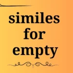 similes for empty