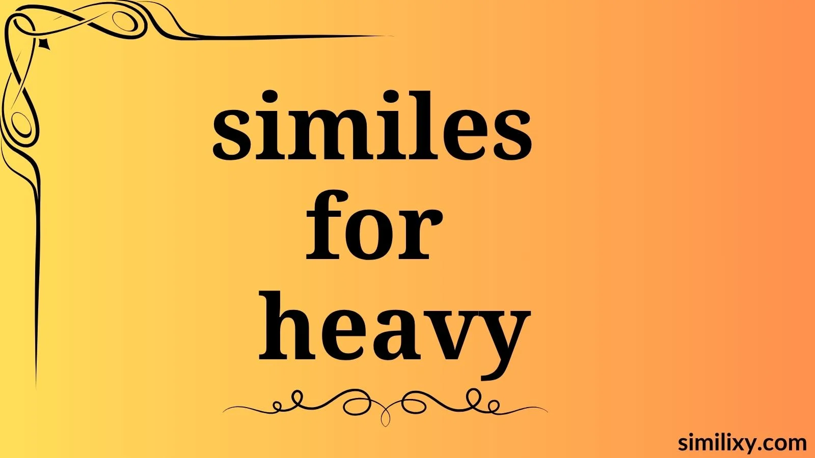 similes for heavy
