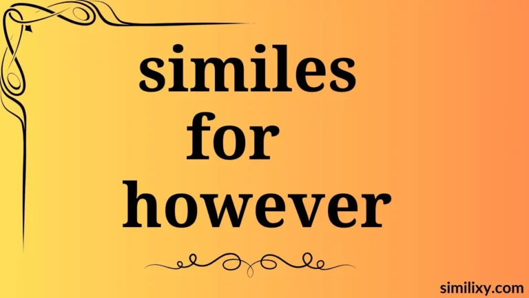 similes for however