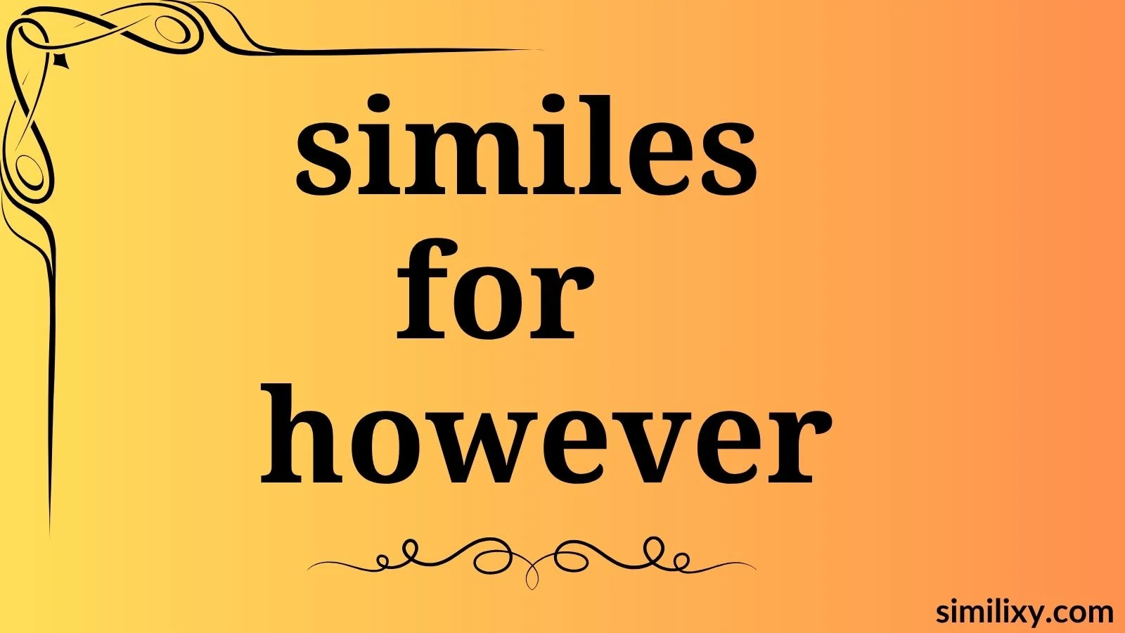 similes for however