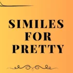 similes for pretty