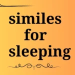 similes for sleeping