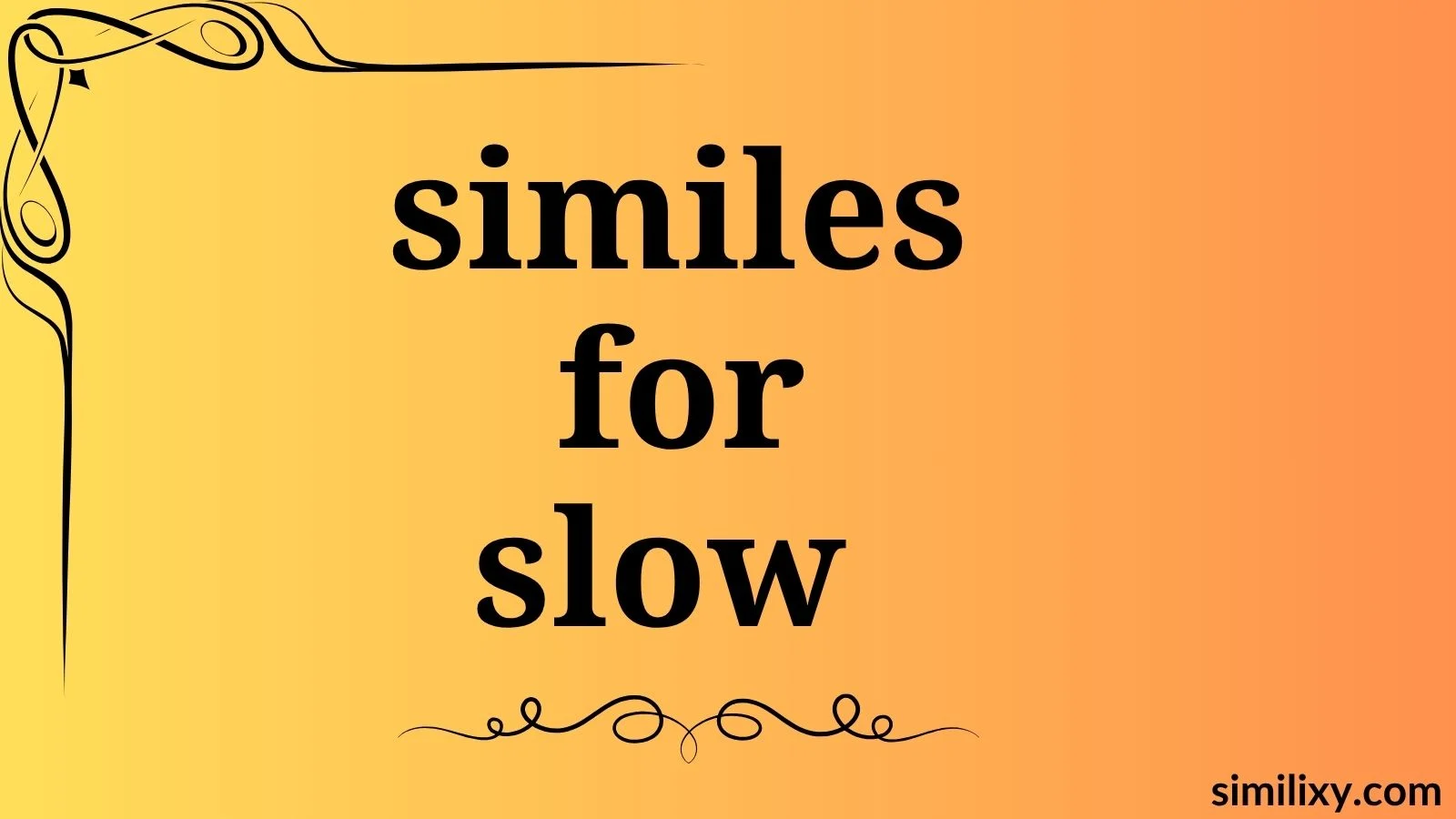similes for slow