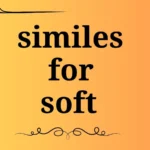 similes for soft