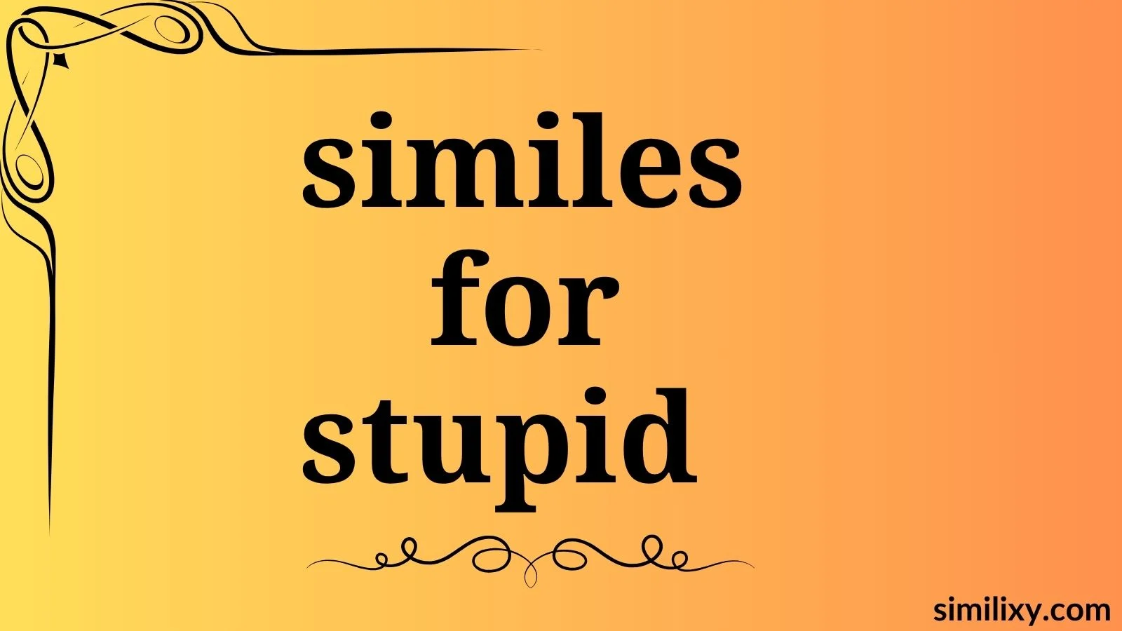 similes for stupid