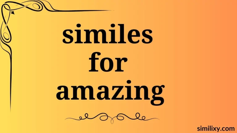 similes for amazing