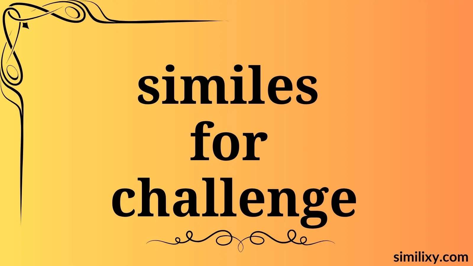 similes for challenge