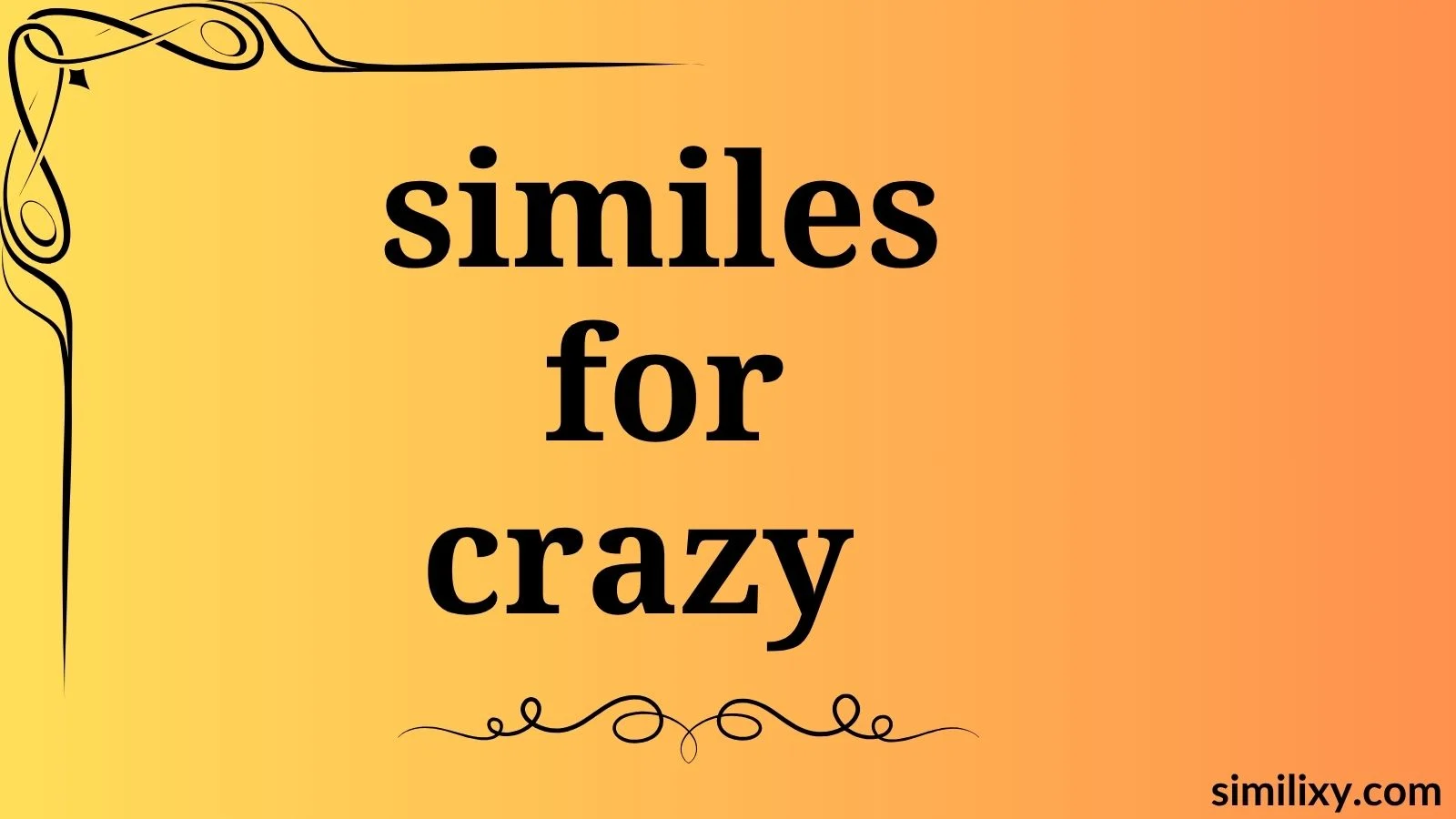 similes for crazy