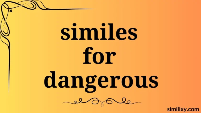 similes for dangerous