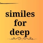 similes for deep