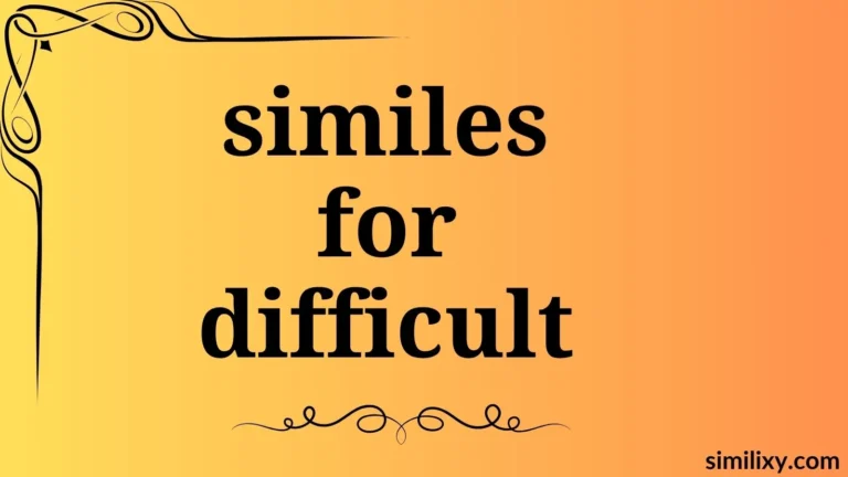 similes for difficult