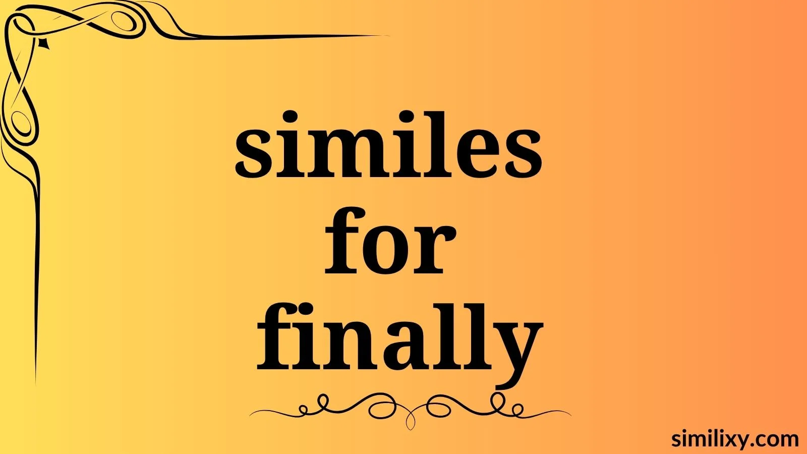 similes for finally