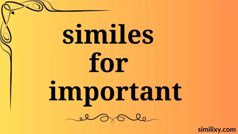 similes for important