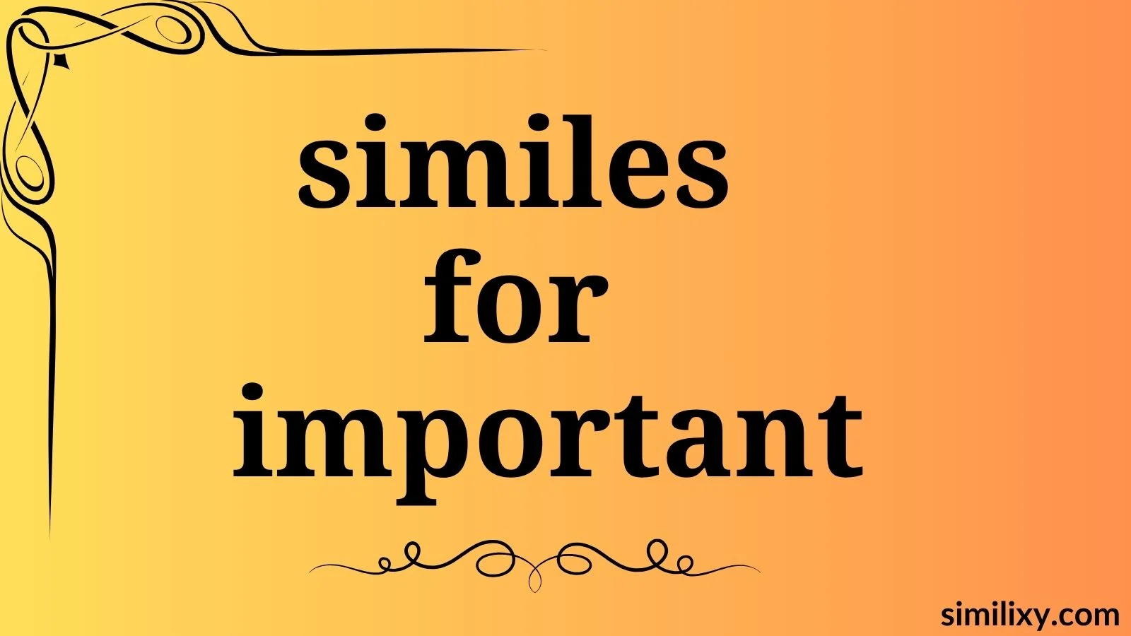 similes for important