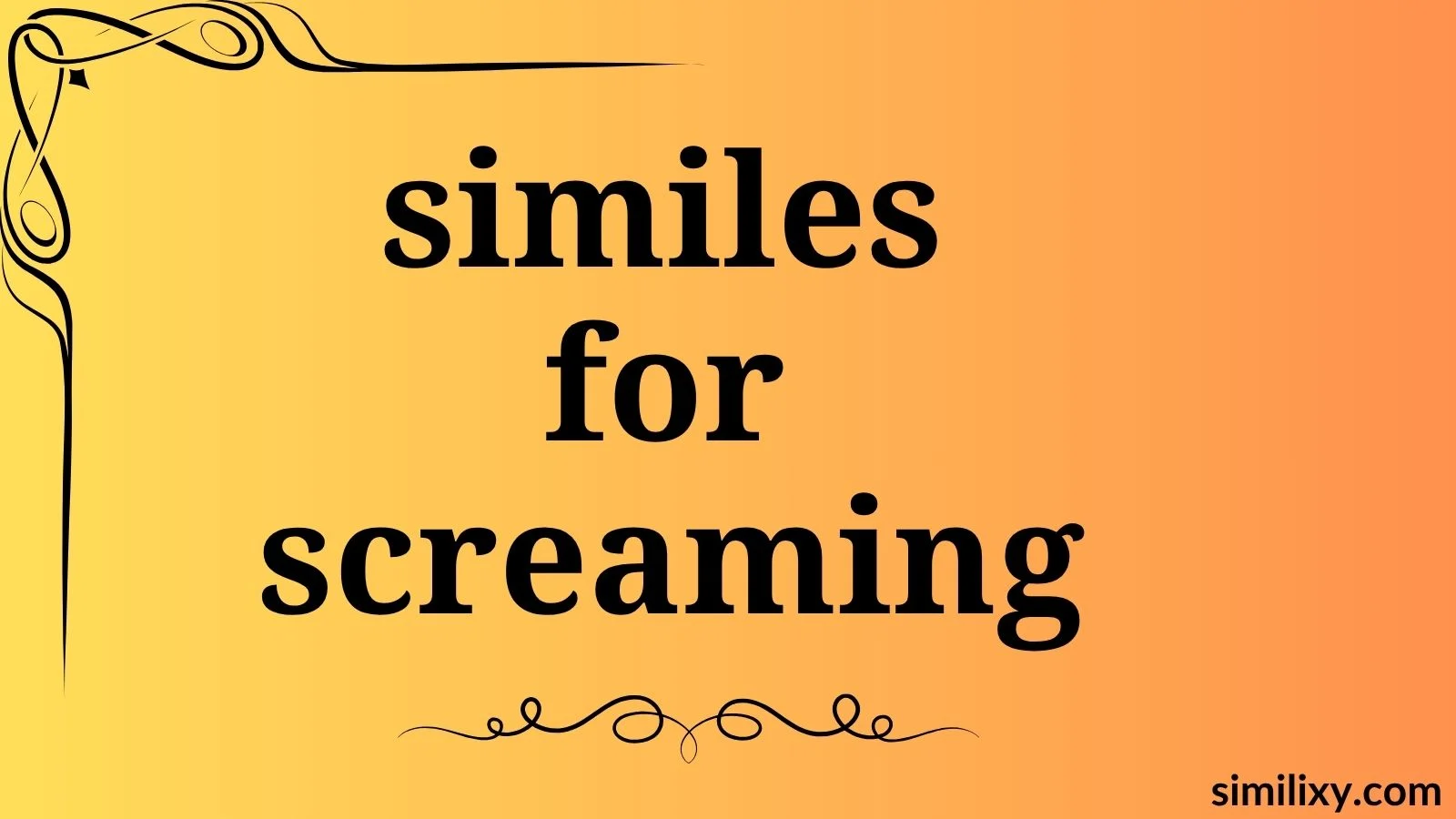 similes for screaming