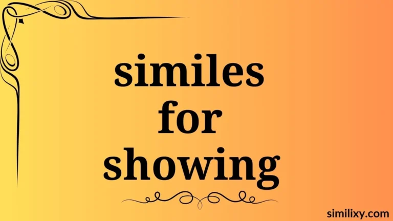 similes for showing