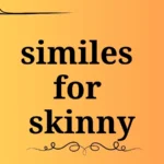 similes for skinny