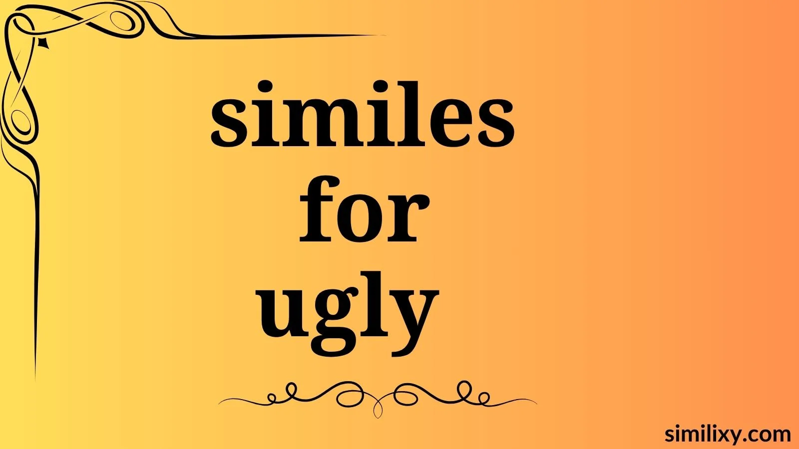 similes for ugly