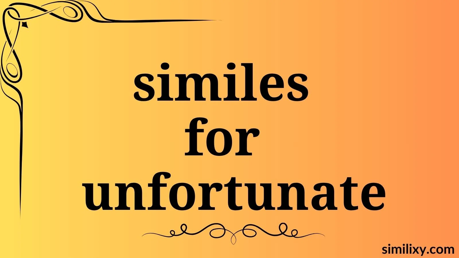 similes for unfortunate